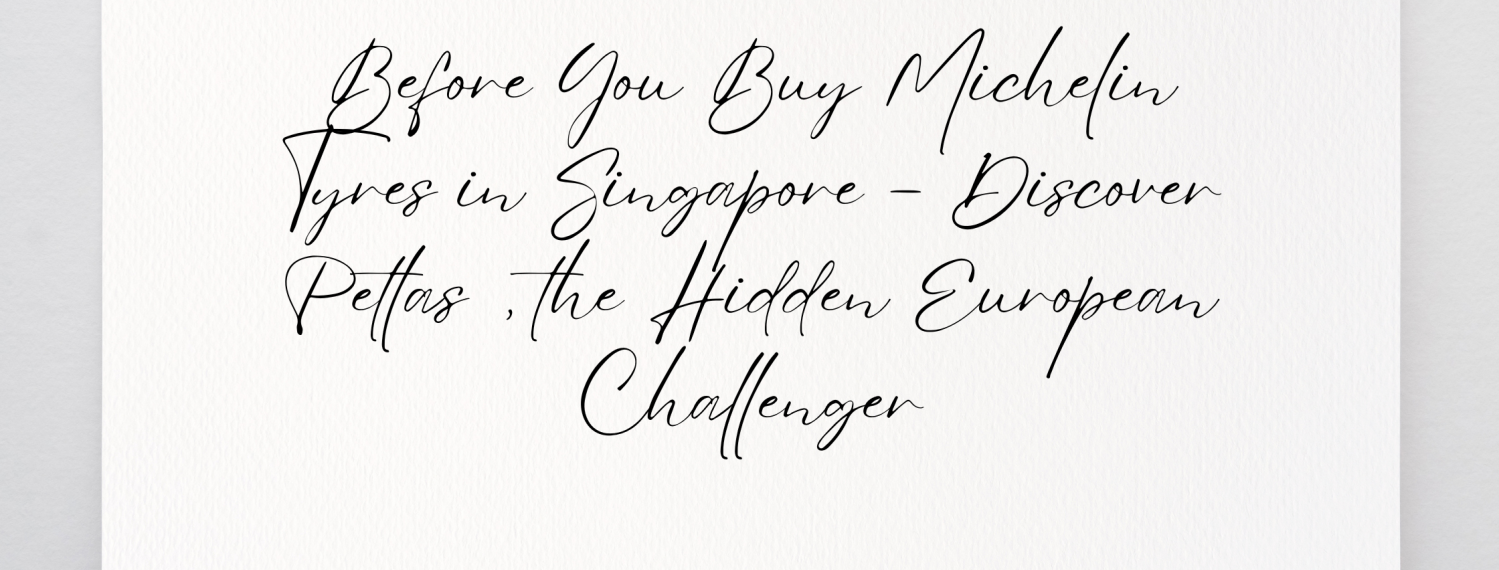 Before You Spend $1,000 on Michelin Tyres, Read This: The Hidden Challenger Changing the Game in Singapore
